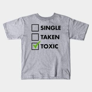 Single Taken Toxic Kids T-Shirt